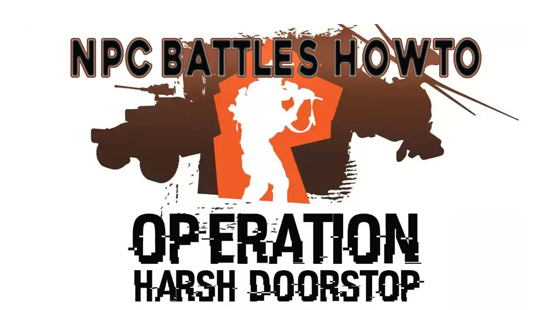 How to make NPC Battles in Operation: Harsh Doorstop
