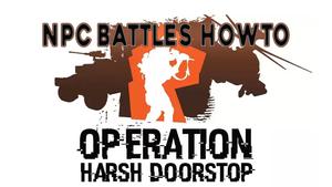 How to make NPC Battles in Operation: Harsh Doorstop